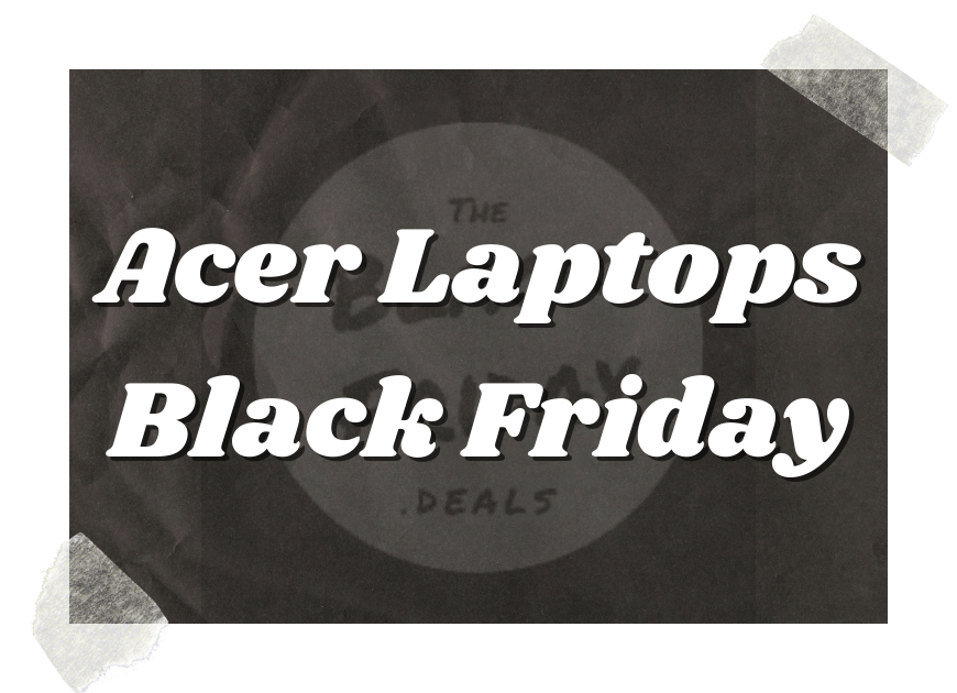 Acer Laptops Black Friday