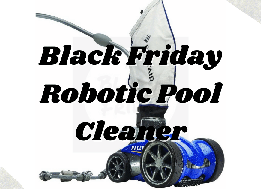 Black Friday Robotic Pool Cleaner Deals