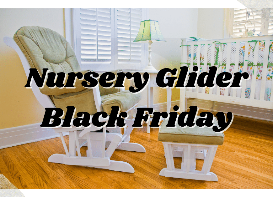 Nursery Glider Black Friday