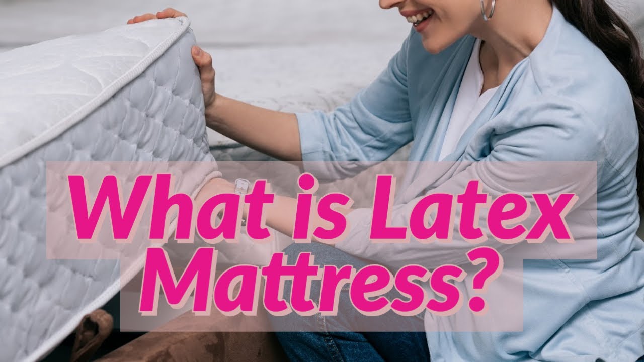 What Is Latex Mattress? | Benefit Of Latex | Full Explain