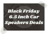 Top 10 Best Black Friday 6.5 Inch Car Speakers Deals 2026