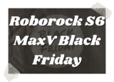 Roborock S6 MaxV Black Friday Deals 2025 with Buying Guide